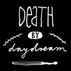 Death by Daydream